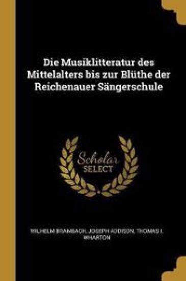 Die Musiklitteratur des Mittelalters bis zur Blüthe der Reichenauer Sängerschule