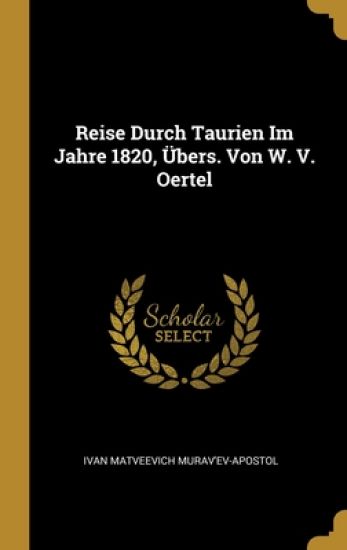 Reise Durch Taurien Im Jahre 1820, Übers. Von W. V. Oertel