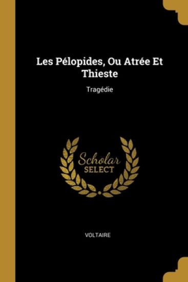 Les Pélopides, Ou Atrée Et Thieste