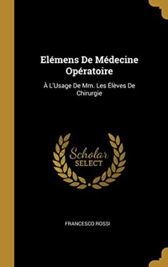 Elémens De Médecine Opératoire: À L'Usage De Mm. Les Élèves De Chirurgie