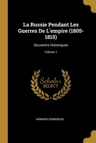 La Russie Pendant Les Guerres De L'empire (1805-1815)