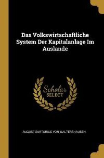 Das Volkswirtschaftliche System Der Kapitalanlage Im Auslande