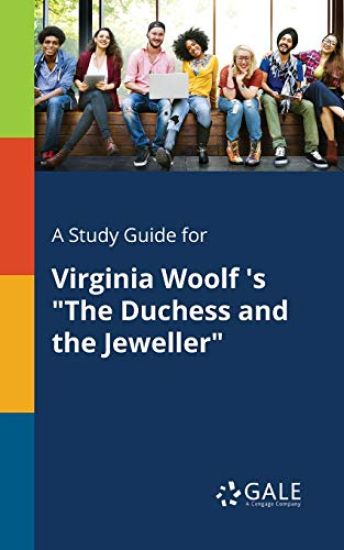 A Study Guide for Virginia Woolf 's "The Duchess and the Jeweller"