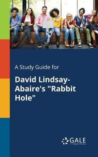 A Study Guide for David Lindsay-Abaire's "Rabbit Hole"