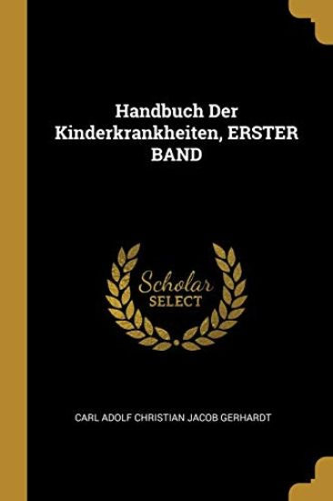 Handbuch Der Kinderkrankheiten, Erster Band