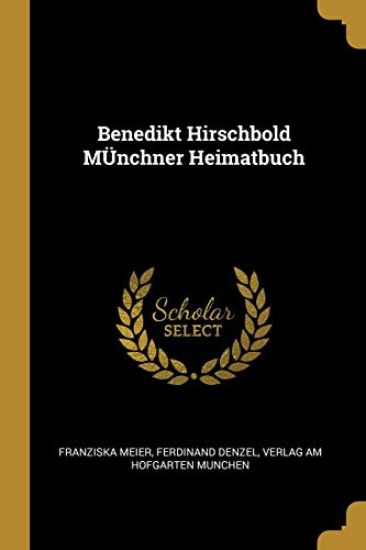 Benedikt Hirschbold Münchner Heimatbuch