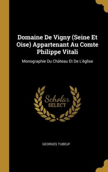 Domaine De Vigny (Seine Et Oise) Appartenant Au Comte Philippe Vitali