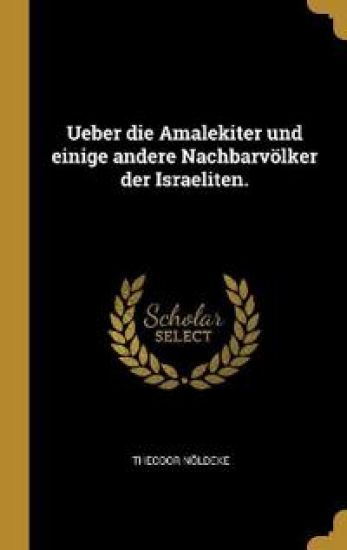 Ueber die Amalekiter und einige andere Nachbarvölker der Israeliten.