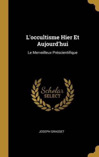L'occultisme Hier Et Aujourd'hui