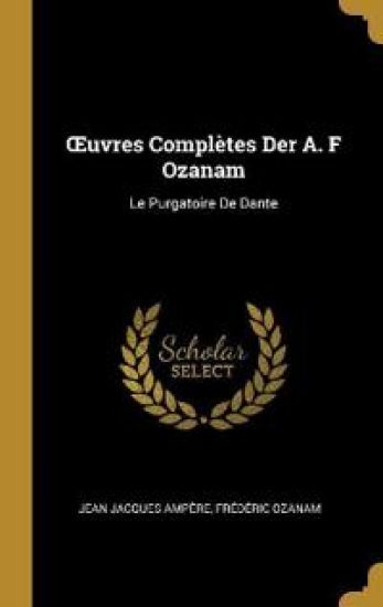 OEuvres Complètes Der A. F Ozanam