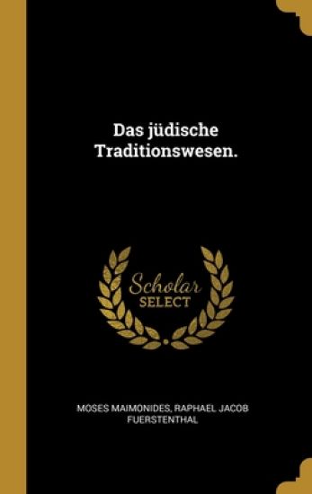 Das jüdische Traditionswesen.