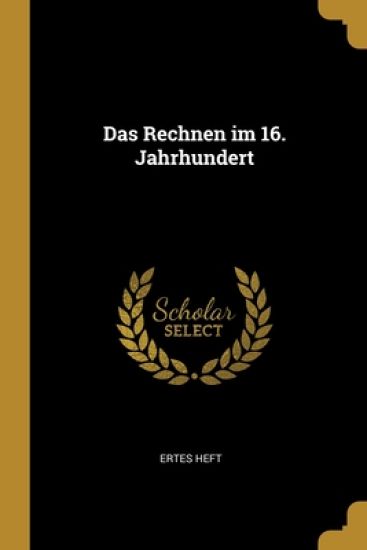 Das Rechnen im 16. Jahrhundert