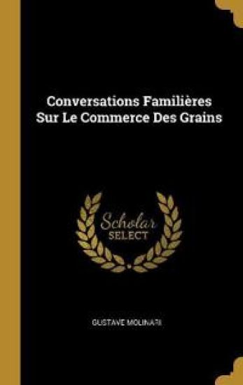 Conversations Familières Sur Le Commerce Des Grains