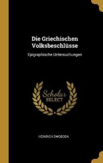 Die Griechischen Volksbeschlüsse