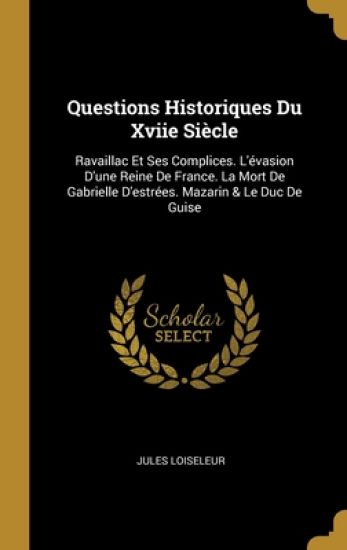 Questions Historiques Du Xviie Siècle