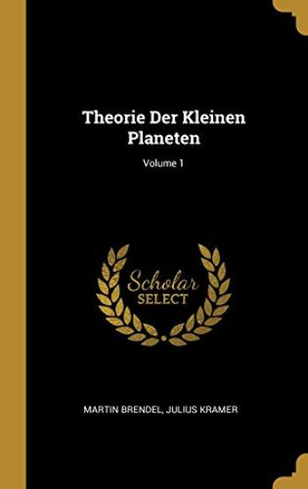 Theorie Der Kleinen Planeten; Volume 1