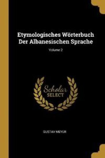 Etymologisches Wörterbuch Der Albanesischen Sprache; Volume 2