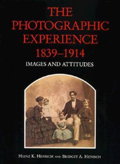 The Photographic Experience, 1839–1914