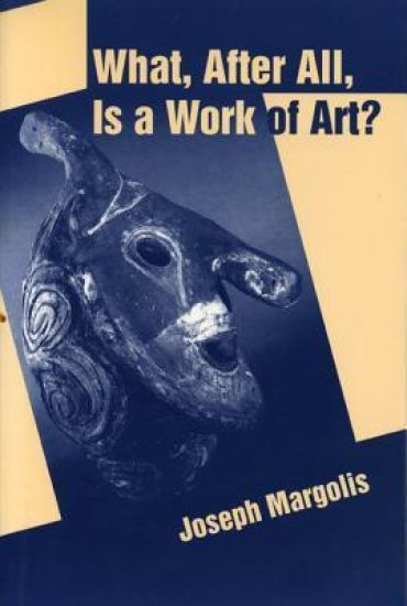What, After All, Is a Work of Art? - Lectures in the Philosophy of Art