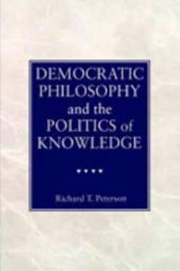 Democratic Philosophy and the Politics of Knowledge