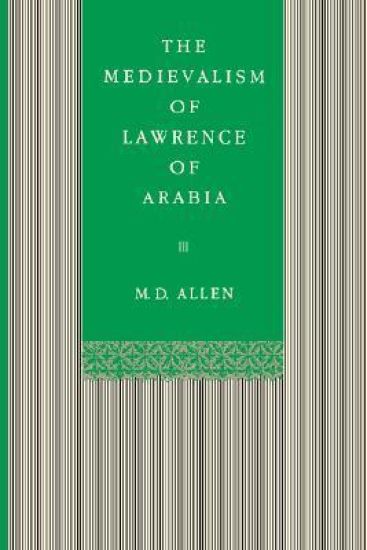The Medievalism of Lawrence of Arabia