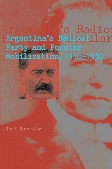 Argentina's Radical Party and Popular Mobilization, 1916–1930