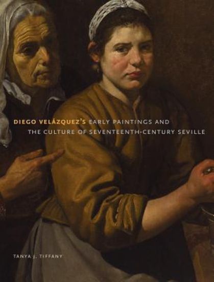 Diego Velázquez's Early Paintings and the Culture of Seventeenth-Century Seville