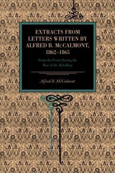 Extracts from Letters Written by Alfred B. McCalmont, 1862–1865