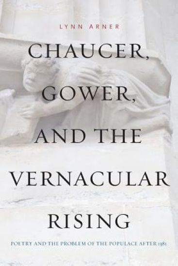 Chaucer, Gower, and the Vernacular Rising