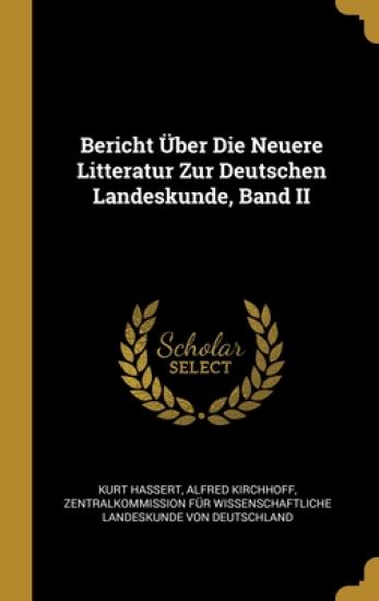 Bericht Über Die Neuere Litteratur Zur Deutschen Landeskunde, Band II