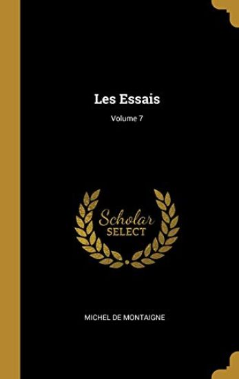 Les Essais; Volume 7
