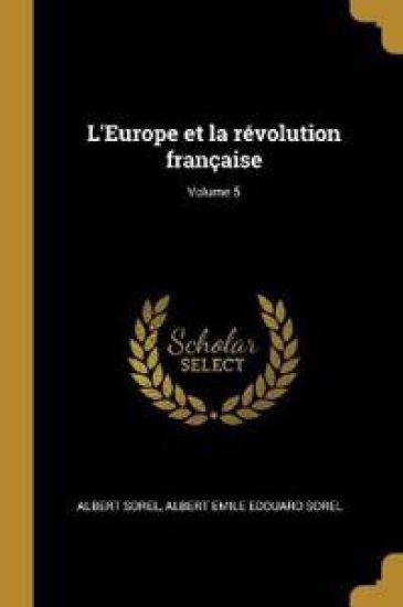 L'Europe et la révolution française; Volume 5