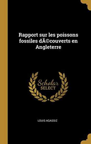 Rapport sur les poissons fossiles dÃ(c)couverts en Angleterre