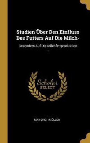 Studien Über Den Einfluss Des Futters Auf Die Milch-