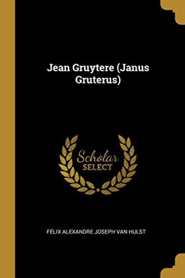 Jean Gruytere (Janus Gruterus)