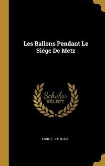 Les Ballons Pendant Le Siége De Metz