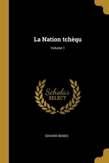 La Nation tchèqu; Volume 1