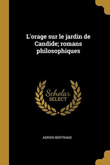 L'orage sur le jardin de Candide; romans philosophiques