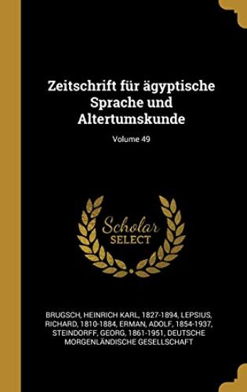 Zeitschrift für ägyptische Sprache und Altertumskunde; Volume 49