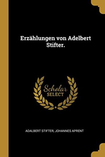 Erzählungen Von Adelbert Stifter.