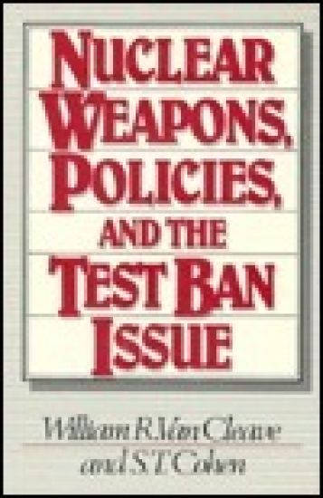 Nuclear Weapons, Policies, and the Test Ban Issue