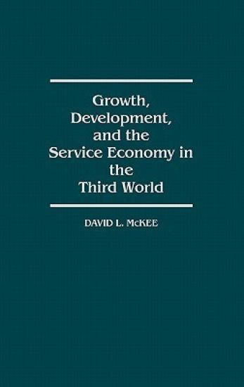 Growth, Development, and the Service Economy in the Third World