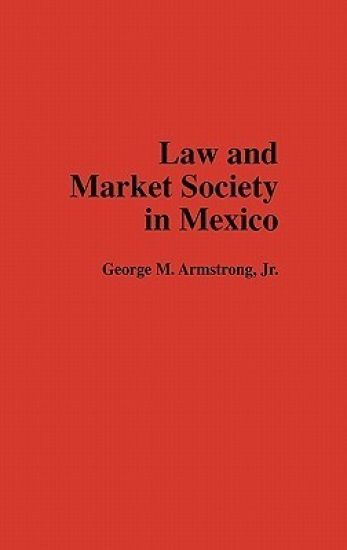 Law and Market Society in Mexico