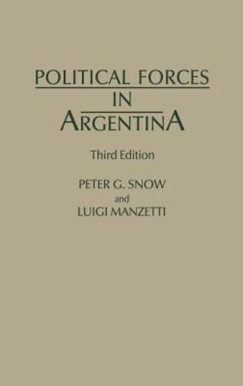 Political Forces in Argentina, 3rd Edition