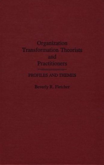 Organization Transformation Theorists and Practitioners