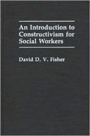 An Introduction to Constructivism for Social Workers
