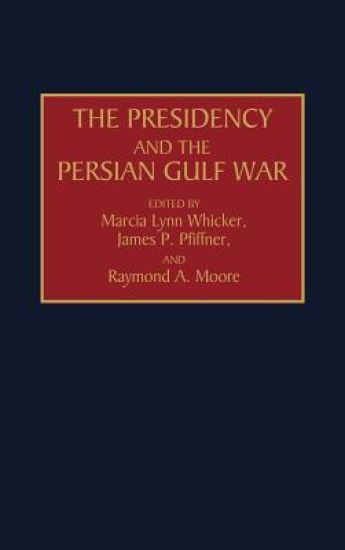 The Presidency and the Persian Gulf War