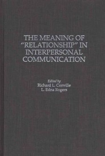 The Meaning of Relationship in Interpersonal Communication