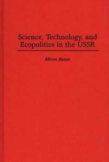 Science, Technology, and Ecopolitics in the USSR