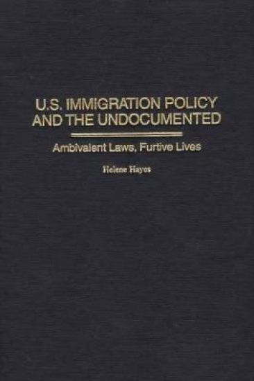 U.S. Immigration Policy and the Undocumented